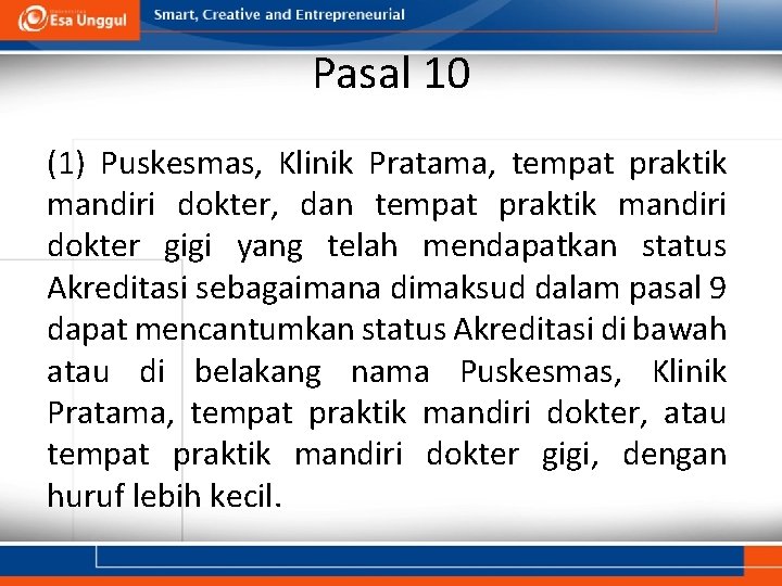 Pasal 10 (1) Puskesmas, Klinik Pratama, tempat praktik mandiri dokter, dan tempat praktik mandiri Pasal 10 (1) Puskesmas, Klinik Pratama, tempat praktik mandiri dokter, dan tempat praktik mandiri