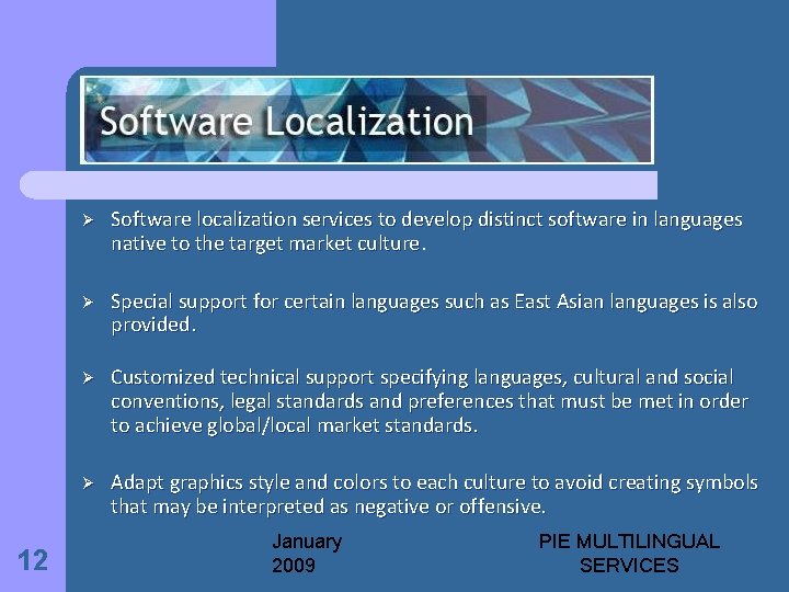 12 Ø Software localization services to develop distinct software in languages native to the