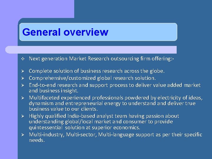 General overview v Next generation Market Research outsourcing firm offering: - Ø Complete solution