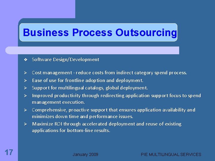 Business Process Outsourcing v Software Design/Development Ø Cost management - reduce costs from indirect