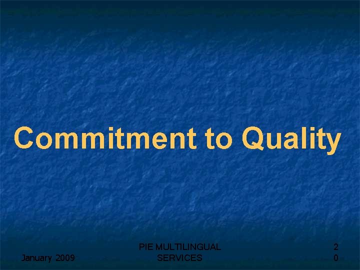 Commitment to Quality January 2009 PIE MULTILINGUAL SERVICES 2 0 