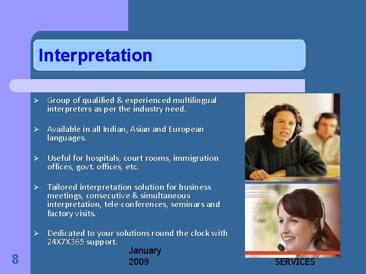 Interpretation 8 Ø Group of qualified & experienced multilingual interpreters as per the industry