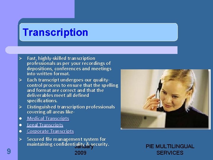 Transcription Ø Ø Ø l l l Ø 9 Fast, highly-skilled transcription professionals as