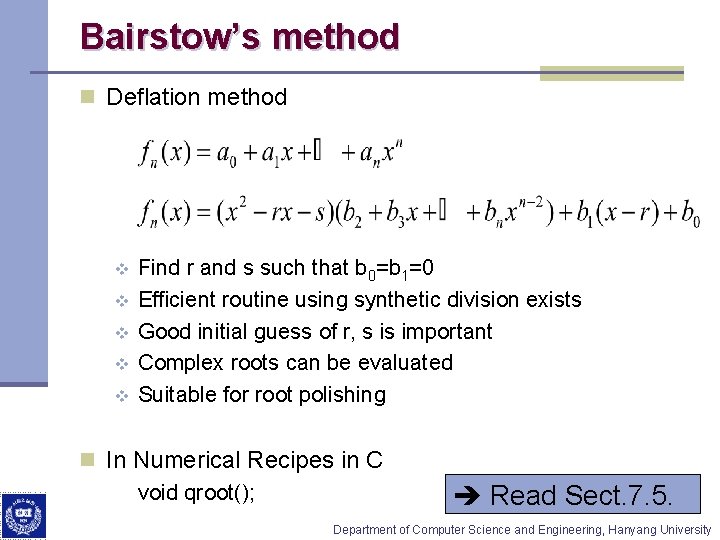 Bairstow’s method n Deflation method v v v Find r and s such that Bairstow’s method n Deflation method v v v Find r and s such that