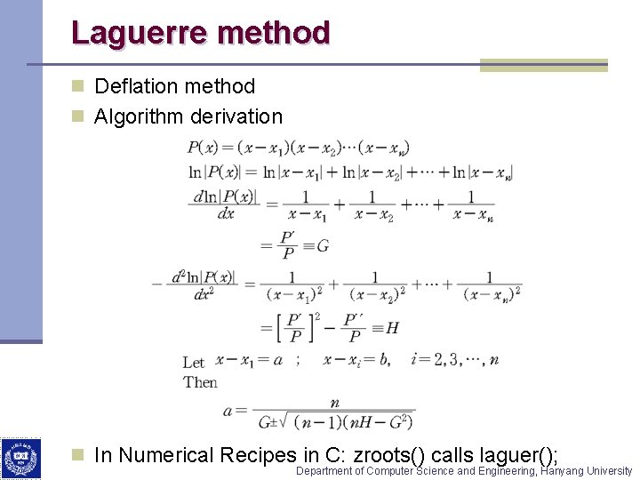 Laguerre method n Deflation method n Algorithm derivation n In Numerical Recipes in C: Laguerre method n Deflation method n Algorithm derivation n In Numerical Recipes in C: