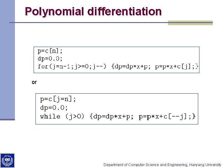 Polynomial differentiation or Department of Computer Science and Engineering, Hanyang University Polynomial differentiation or Department of Computer Science and Engineering, Hanyang University