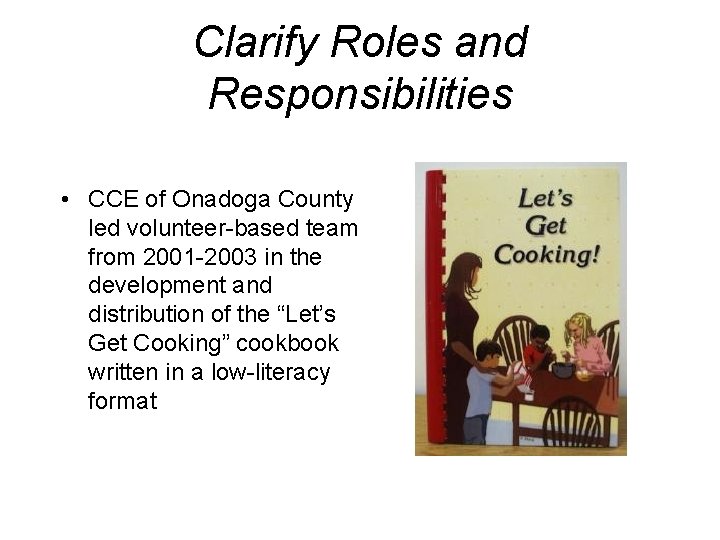 Clarify Roles and Responsibilities • CCE of Onadoga County led volunteer-based team from 2001