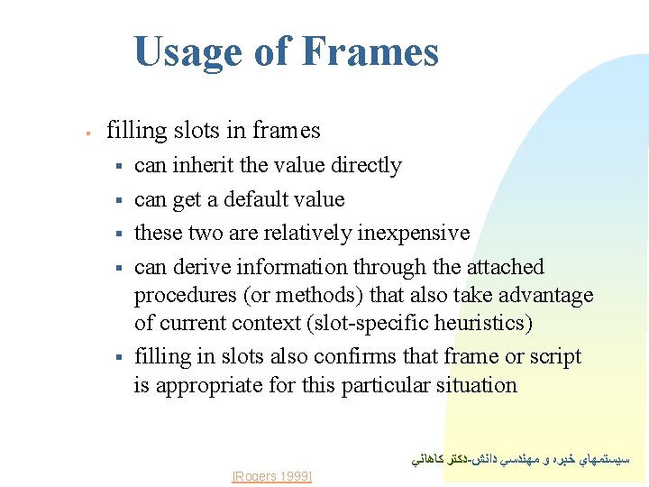 Usage of Frames § filling slots in frames § § § can inherit the