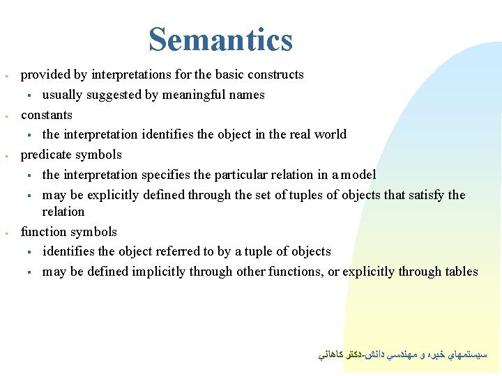 Semantics § § provided by interpretations for the basic constructs § usually suggested by