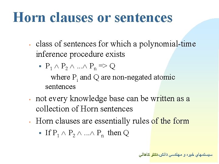 Horn clauses or sentences § class of sentences for which a polynomial-time inference procedure
