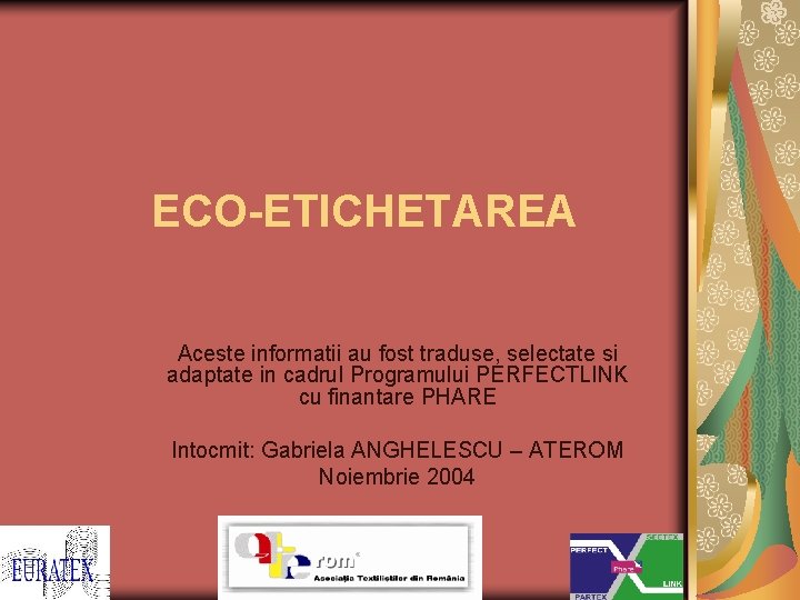 ECO-ETICHETAREA Aceste informatii au fost traduse, selectate si adaptate in cadrul Programului PERFECTLINK cu