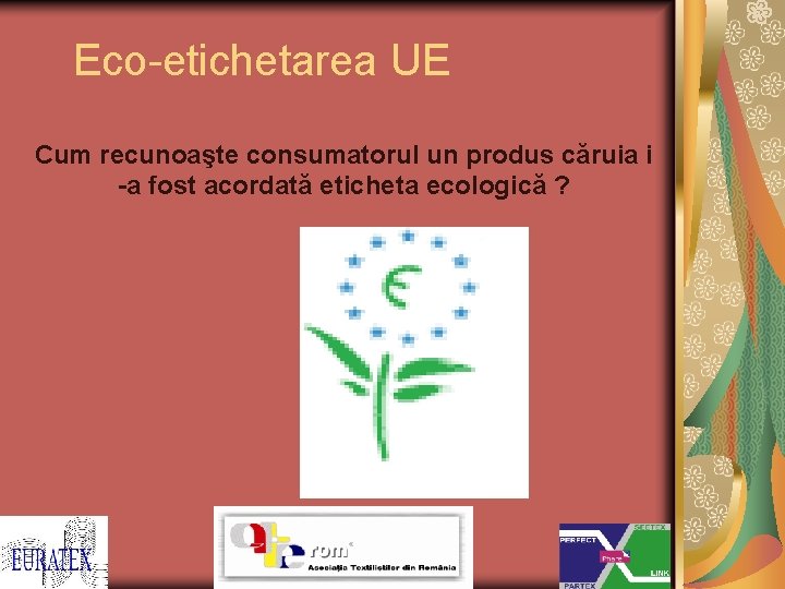 Eco-etichetarea UE Cum recunoaşte consumatorul un produs căruia i -a fost acordată eticheta ecologică