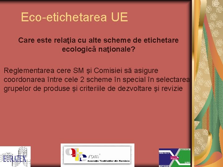 Eco-etichetarea UE Care este relaţia cu alte scheme de etichetare ecologică naţionale? Reglementarea cere