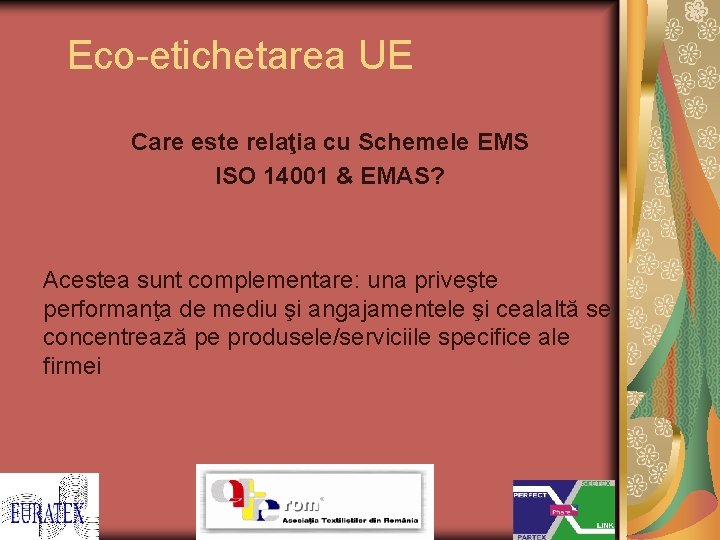 Eco-etichetarea UE Care este relaţia cu Schemele EMS ISO 14001 & EMAS? Acestea sunt