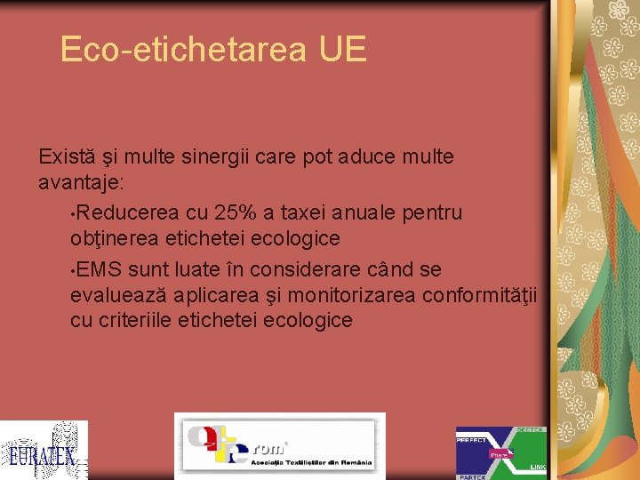 Eco-etichetarea UE Există şi multe sinergii care pot aduce multe avantaje: • Reducerea cu