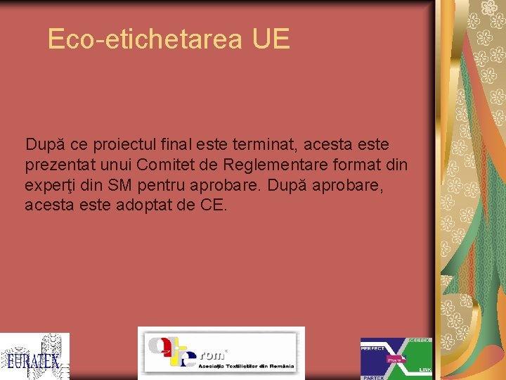 Eco-etichetarea UE După ce proiectul final este terminat, acesta este prezentat unui Comitet de