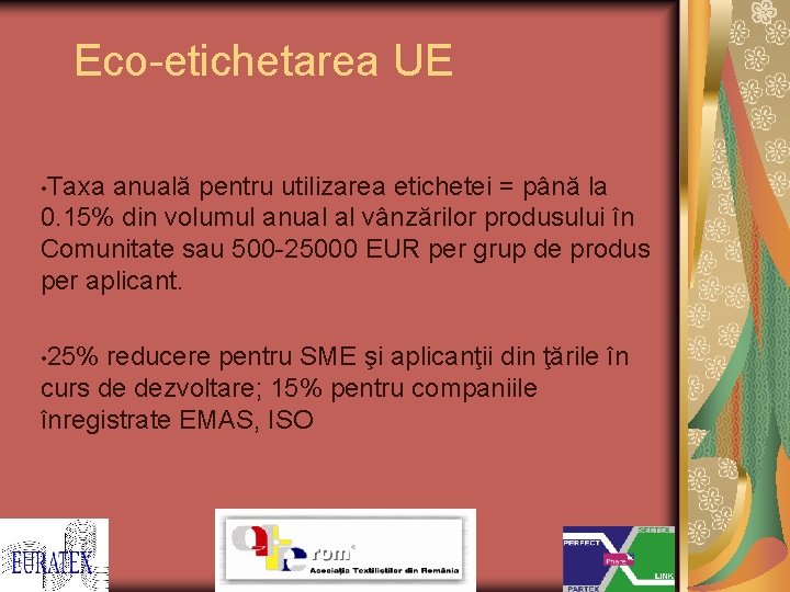 Eco-etichetarea UE • Taxa anuală pentru utilizarea etichetei = până la 0. 15% din