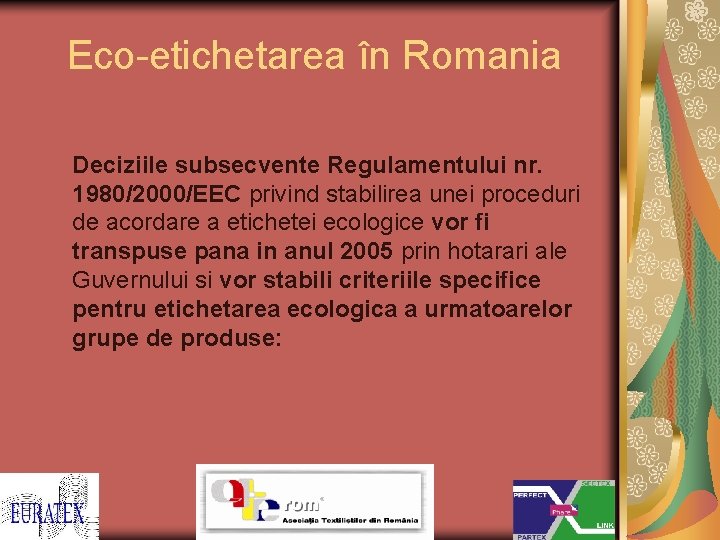 Eco-etichetarea în Romania Deciziile subsecvente Regulamentului nr. 1980/2000/EEC privind stabilirea unei proceduri de acordare