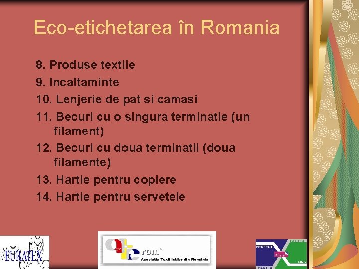 Eco-etichetarea în Romania 8. Produse textile 9. Incaltaminte 10. Lenjerie de pat si camasi