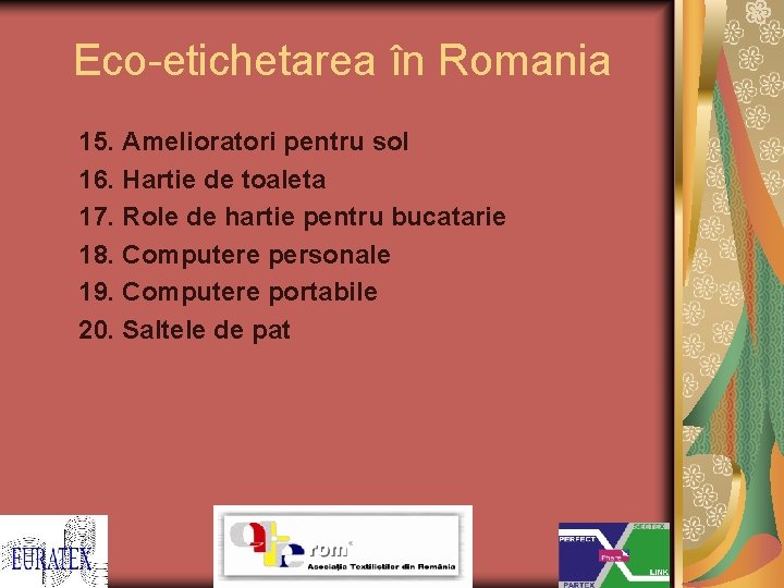 Eco-etichetarea în Romania 15. Amelioratori pentru sol 16. Hartie de toaleta 17. Role de
