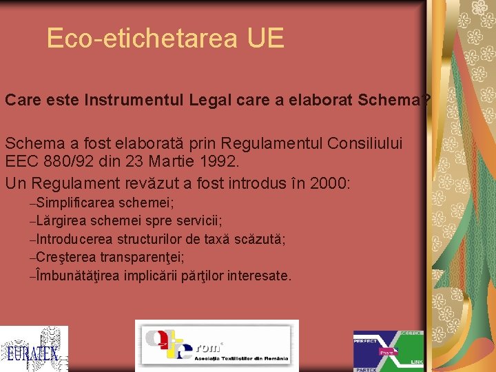 Eco-etichetarea UE Care este Instrumentul Legal care a elaborat Schema? Schema a fost elaborată