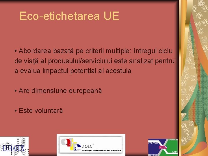 Eco-etichetarea UE • Abordarea bazată pe criterii multiple: întregul ciclu de viaţă al produsului/serviciului