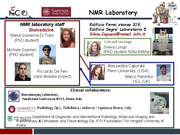 NMR Laboratory Edificio Fermi stanza 319, Edificio Segre’ Laboratorio 5 Silvia. Capuani@roma 1. infn.