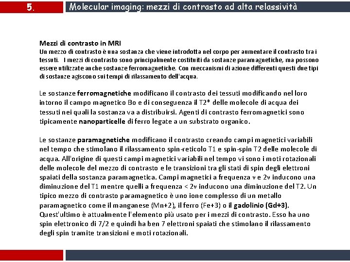 5. Molecular imaging: mezzi di contrasto ad alta relassività Mezzi di contrasto in MRI