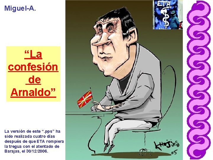 Miguel-A. “La confesión de Arnaldo” La versión de este “. pps” ha sido realizada