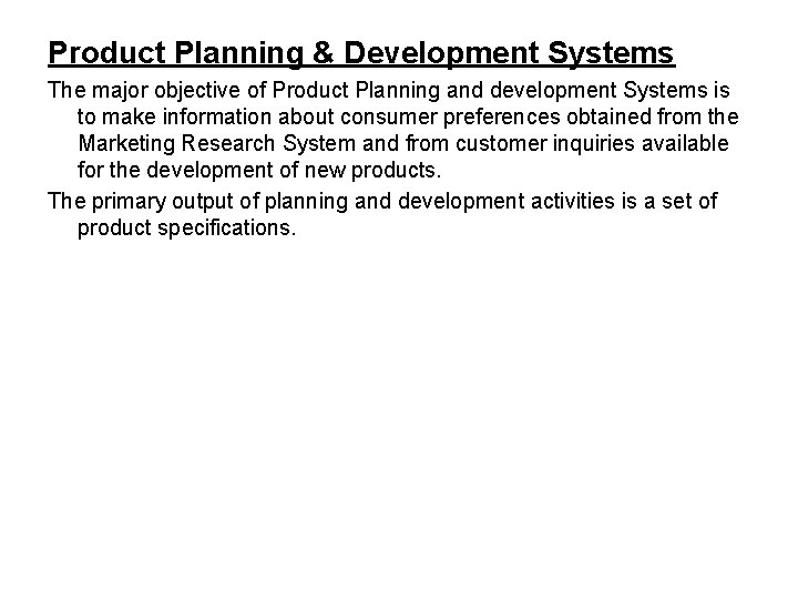 Product Planning & Development Systems The major objective of Product Planning and development Systems