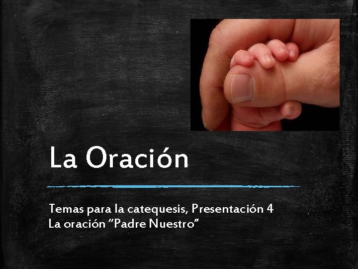 La Oración Temas para la catequesis, Presentación 4 La oración “Padre Nuestro” 