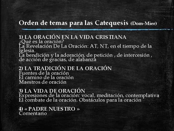 Orden de temas para las Catequesis (Dom-Mier) 1) LA ORACIÓN EN LA VIDA CRISTIANA