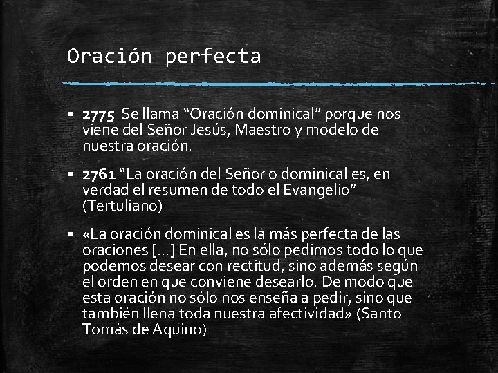 Oración perfecta § 2775 Se llama “Oración dominical” porque nos viene del Señor Jesús,