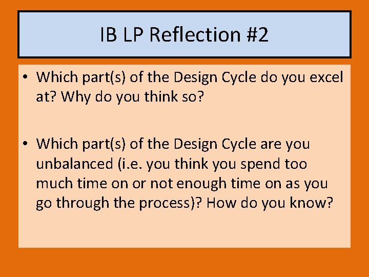 IB LP Reflection #2 • Which part(s) of the Design Cycle do you excel