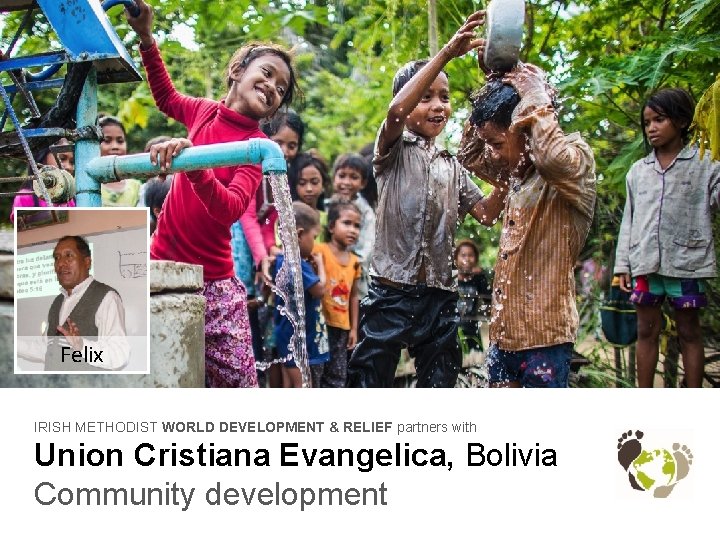 Felix IRISH METHODIST WORLD DEVELOPMENT & RELIEF partners with Union Cristiana Evangelica, Bolivia Community