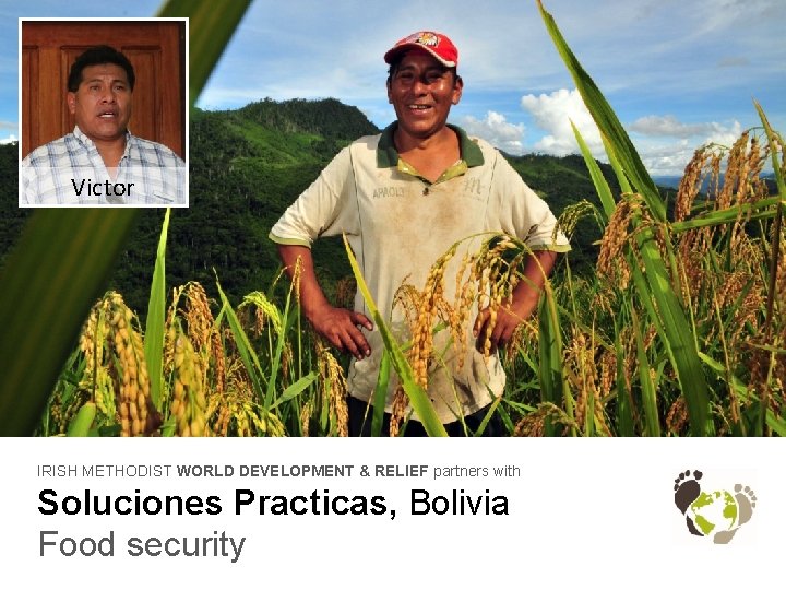 Victor IRISH METHODIST WORLD DEVELOPMENT & RELIEF partners with Soluciones Practicas, Bolivia Food security