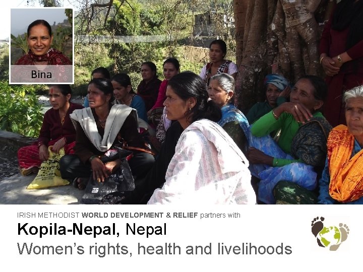 Bina IRISH METHODIST WORLD DEVELOPMENT & RELIEF partners with Kopila-Nepal, Nepal Women’s rights, health