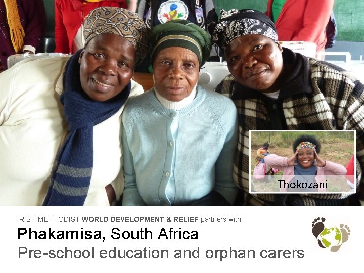 Thokozani IRISH METHODIST WORLD DEVELOPMENT & RELIEF partners with Phakamisa, South Africa Pre-school education
