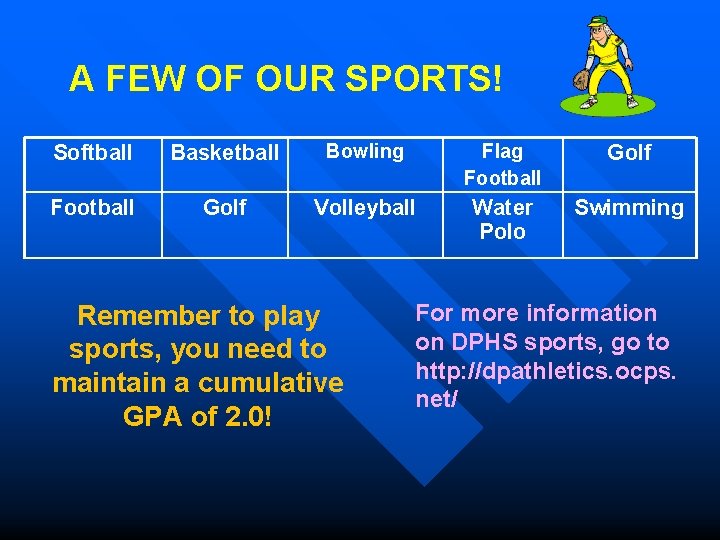 A FEW OF OUR SPORTS! Softball Basketball Bowling Flag Football Golf Volleyball Water Polo