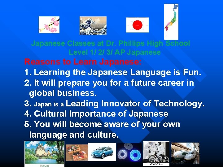 Japanese Classes at Dr. Phillips High School Level 1/ 2/ 3/ AP Japanese Reasons