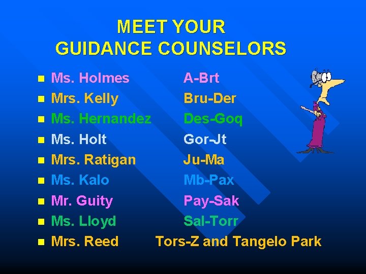 MEET YOUR GUIDANCE COUNSELORS n n n n n Ms. Holmes A-Brt Mrs. Kelly