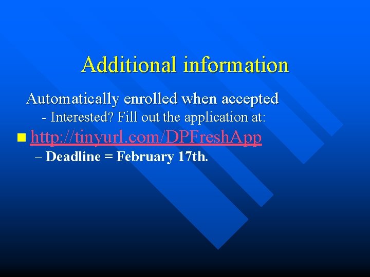 Additional information Automatically enrolled when accepted - Interested? Fill out the application at: n