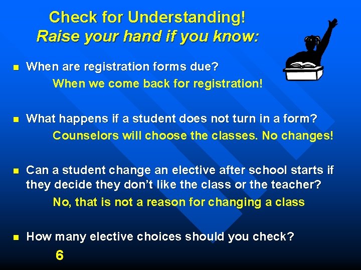 Check for Understanding! Raise your hand if you know: n When are registration forms