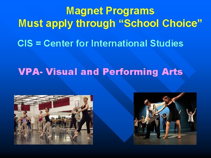 Magnet Programs Must apply through “School Choice” CIS = Center for International Studies VPA-