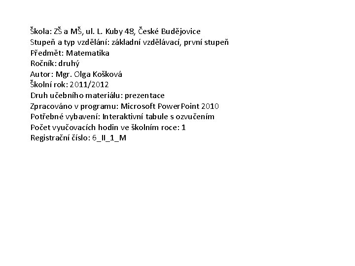 Škola: ZŠ a MŠ, ul. L. Kuby 48, České Budějovice Stupeň a typ vzdělání: