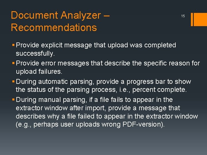 Document Analyzer – Recommendations 15 § Provide explicit message that upload was completed successfully. Document Analyzer – Recommendations 15 § Provide explicit message that upload was completed successfully.