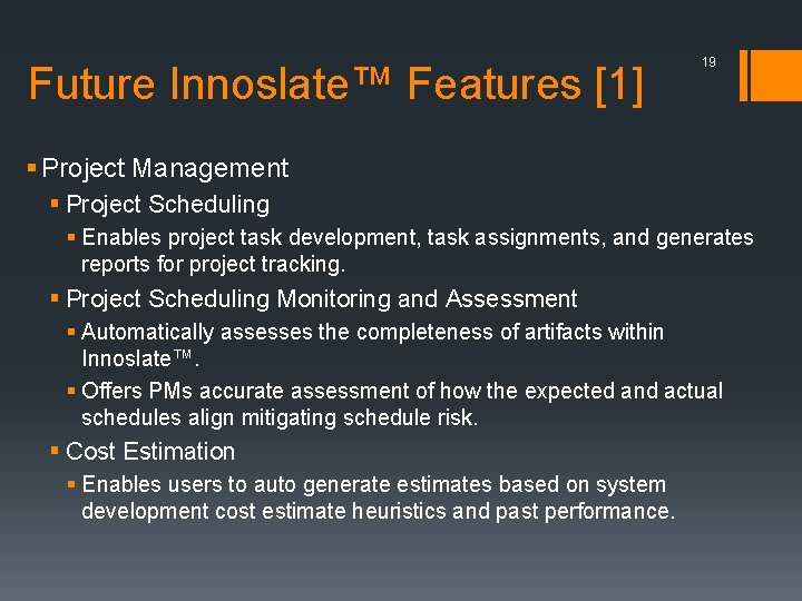 Future Innoslate™ Features [1] 19 § Project Management § Project Scheduling § Enables project