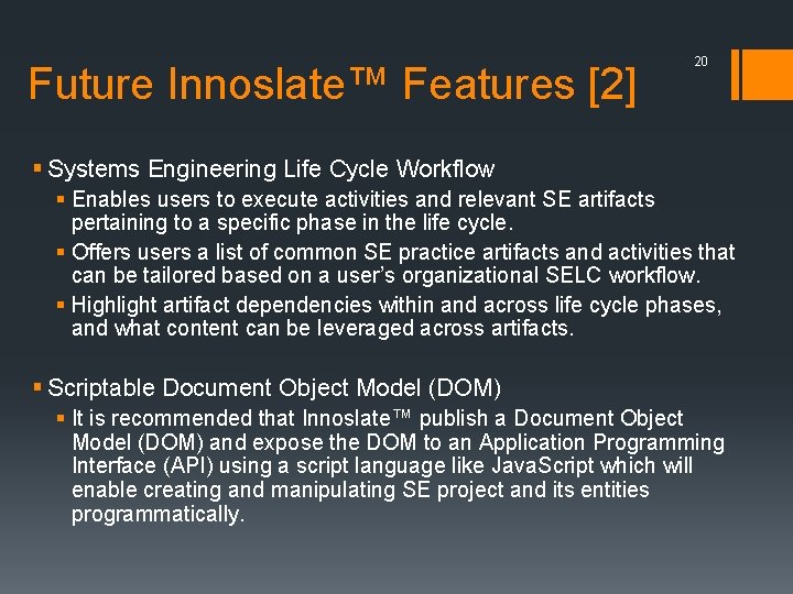 Future Innoslate™ Features [2] 20 § Systems Engineering Life Cycle Workflow § Enables users