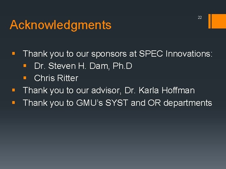 Acknowledgments 22 § Thank you to our sponsors at SPEC Innovations: § Dr. Steven