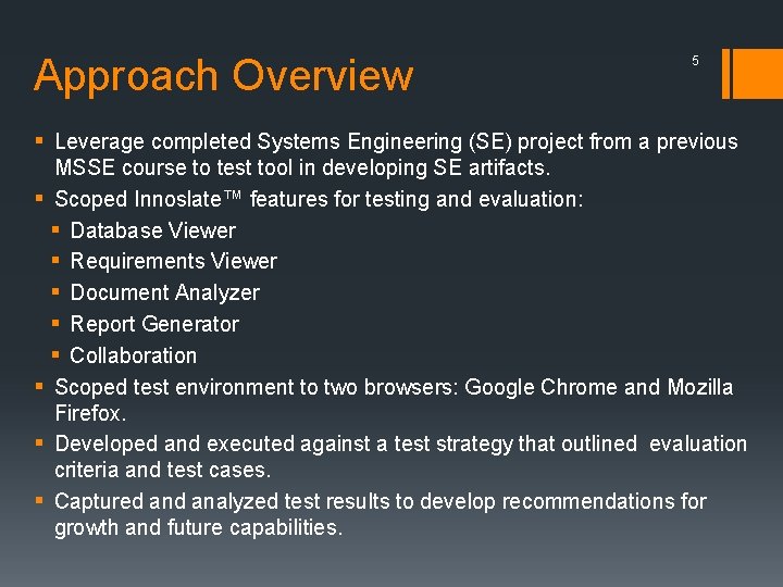 Approach Overview 5 § Leverage completed Systems Engineering (SE) project from a previous MSSE
